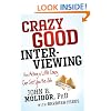 Crazy Good Interviewing: How Acting A Little Crazy Can Get You The Job