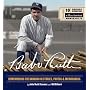 Babe Ruth: Remembering the Bambino in Stories, Photos & Memorabilia