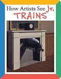 How Artists See Jr.:Trains