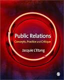 Public Relations: Concepts, Practice and Critique