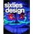 Sixties Design (25th Anniversary Special Edtn)