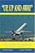 Book Up, Up and Away: The Complete Guide to Commercial Air Travel in America Today