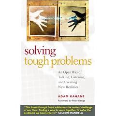 Solving Tough Problems: An Open Way of Talking, Listening, and Creating New Realities