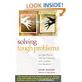 Solving Tough Problems: An Open Way of Talking, Listening, and Creating New Realities