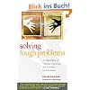 Solving Tough Problems: An Open Way of Talking, Listening, and Creating New Realities