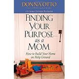 Finding Your Purpose as a Mom: How to Build Your Home on Holy Ground