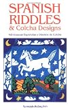 Spanish Riddles & Colcha Designs / Adivinanzas españolas y diseños de colcha