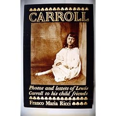 Lewis Carroll: Photos and Letters to His Child Friends