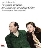 Im Namen des Vaters, der Tochter und der heiligen Geister. Erinnerungen an Roberto Rossellini