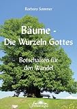 Produkt-Bild: B&auml;ume - Die Wurzeln Gottes: Botschaften f&uuml;r den Wandel