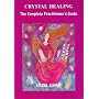 Crystal Healing: The Complete Practitioner's Guide