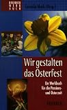 Wir gestalten das Osterfest - Ein Werkbuch f&uuml;r die Passions- und Osterzeit - Cornelia Mack