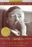 Miles Gone By: A Literary Autobiography William F. Buckley