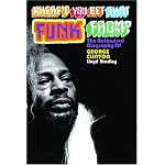 Where'd You Get That Funk From?: George Clinton, Black Power, and the Story of P-Funk book cover