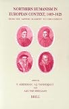 Northern Humanism in European Context, 1469-1625: From the Adwert Academy to Ubbo Emmius