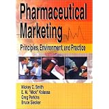 Pharmaceutical Marketing: Principles, Environment, and Practice