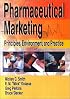 Pharmaceutical Marketing: Principles, Environment, and Practice