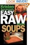 Kristen Suzanne's EASY Raw Vegan Soups: Delicious & Easy Raw Food Recipes for Hearty, Satisfying, Flavorful Soups