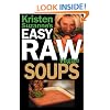 Kristen Suzanne's EASY Raw Vegan Soups: Delicious & Easy Raw Food Recipes for Hearty, Satisfying, Flavorful Soups