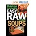 Kristen Suzanne's EASY Raw Vegan Soups: Delicious & Easy Raw Food Recipes for Hearty, Satisfying, Flavorful Soups