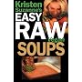 Kristen Suzanne's EASY Raw Vegan Soups: Delicious & Easy Raw Food Recipes for Hearty, Satisfying, Flavorful Soups