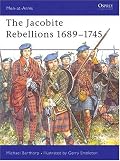 The Jacobite Rebellions 1689-1745 (Men-at-Arms)