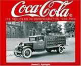 Coca-Cola Its Vehicles in Photographs 1930-1969: Photographs from the Archives Department of the Coca-Cola Company (Photo Archive Series)