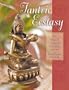 Tantric Ecstasy: The Way of Sacred Sexuality