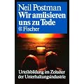 Wir am�sieren uns zu Tode: Urteilsbildung im Zeitalter der Unterhaltungsindustrie