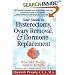 Your Guide to Hysterectomy, Ovary Removal, & Hormone Replacement: What All Women Need to Know