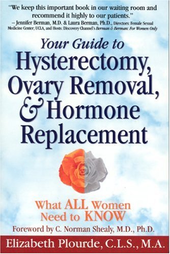 Your Guide to Hysterectomy, Ovary Removal, & Hormone Replacement: What All Women Need to Know