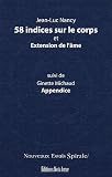 58 indices sur le corps et Extension de l\'âme suivi de Appendice
