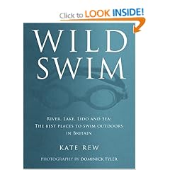 Wild Swim: River, Lake, Lido and Sea: the Best Places to Swim Outdoors in Britain