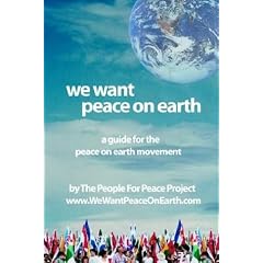 We Want Peace on Earth: A Guide for the Peace on Earth Movement