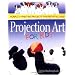 Projection Art for Kids: Murals and Painting Projects for Kids of All Ages