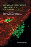 Treating Infectious Diseases in a Microbial World: Report of Two Workshops on Novel Antimicrobial Therapeutics