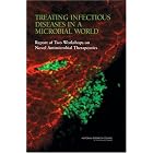 Treating Infectious Diseases in a Microbial World: Report of Two Workshops on Novel... by Committee on New Directions in the Study of Antimicrobial Therapeutics: New Classes of Antimicrobials, Committee on New Directions in the Study of Antimicrobial Therapeutics: Immunomodulation, and National Research Council