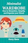 Minimalist Wardrobe: How to Streamlin...