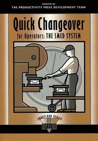 Quick Changeover for Operators: The SMED System (Shopfloor Series)