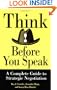 Think Before You Speak: A Complete Guide to Strategic Negotiation