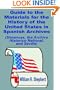 Guide to the Materials for the History of the United States in Spanish Archives: (Simancas, the Archivo Historico National, and Seville)