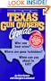 The Texas Gun Owners Guide: Who Can Bear Arms? Where Are Guns Forbidden? When Can You Shoot to Kill?