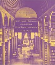 Henry Hobson Richardson and the Small Public Library in America: A Study in Typology