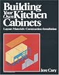 Building Your Own Kitchen Cabinets: Layout-Materials-Construction-Installation (A Fine Woodworking Book)