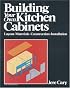 Building Your Own Kitchen Cabinets: Layout-Materials-Construction-Installation (A fine woodworking book)