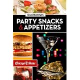Good Eating's Party Snacks and Appetizers: Simple to Make and Easy to Share Hors d'Oeuvres, Desserts and Cocktails