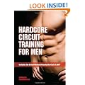 Hardcore Circuit Training for Men: Includes the Actual Workout Used by the Cast of 300!