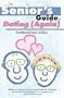 The Senior's Guide to Dating (Again): Traditional And Online