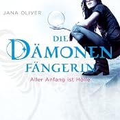 H&ouml;rbuch Aller Anfang ist Hölle (Die Dämonenfängerin 1)