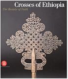 Crosses of Ethiopia: The Sign of Faith, Evolution and Form